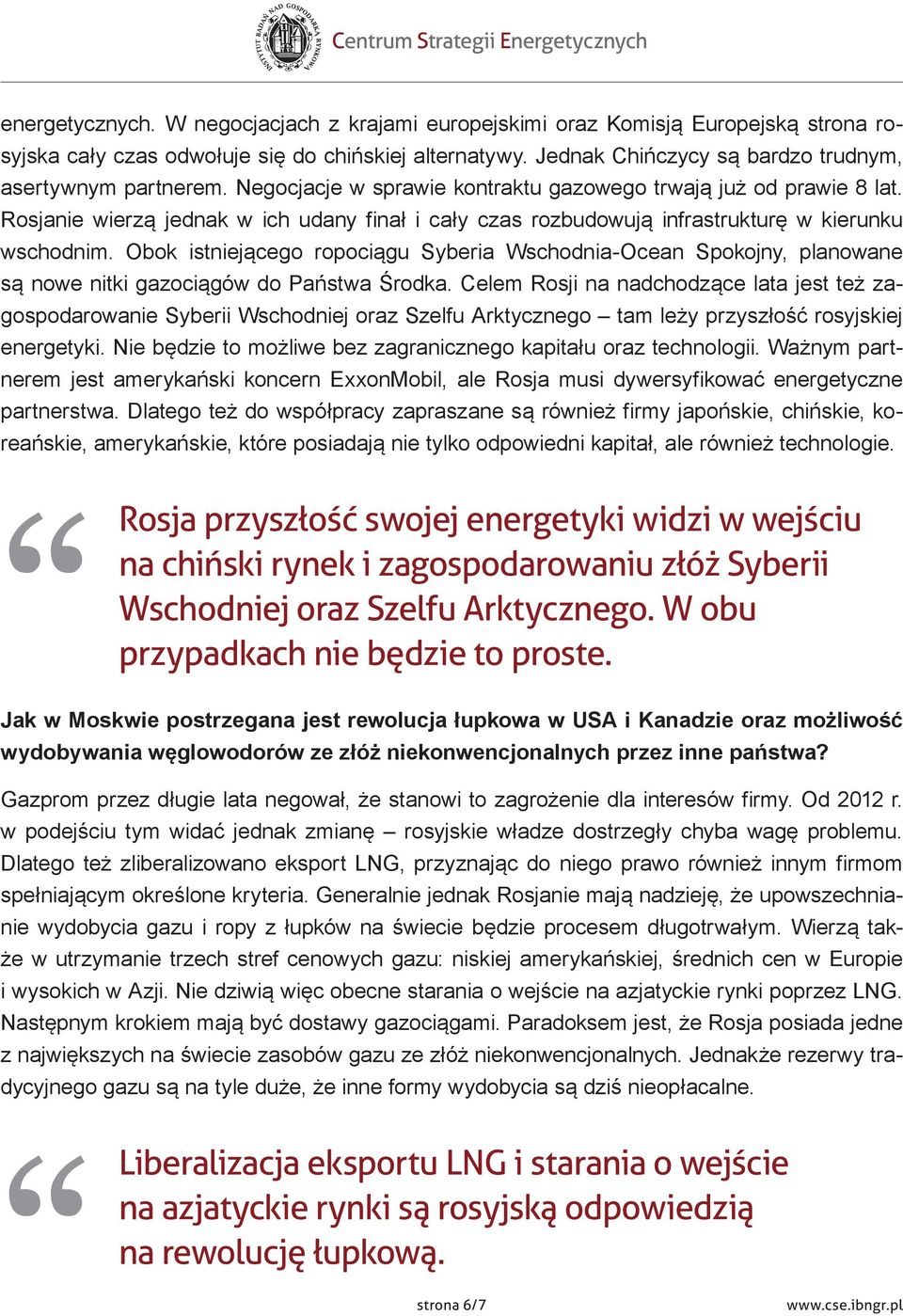 Obok istniejącego ropociągu Syberia Wschodnia Ocean Spokojny, planowane są nowe nitki gazociągów do Państwa Środka.