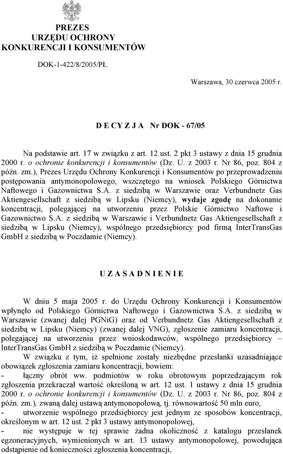 ), Prezes Urzędu Ochrony Konkurencji i Konsumentów po przeprowadzeniu postępowania antymonopolowego, wszczętego na wniosek Polskiego Górnictwa Naftowego i Gazownictwa S.A.