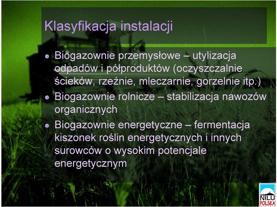 ) Biogazownie rolnicze stabilizacja nawozów organicznych Biogazownie