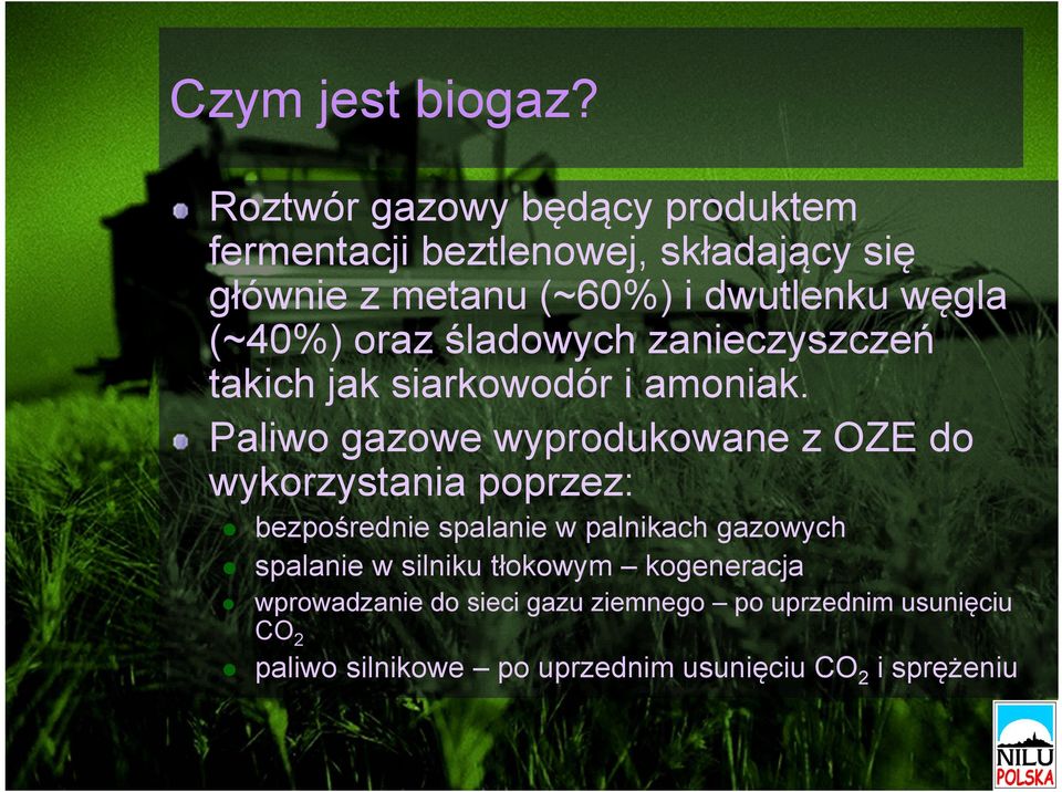 (~40%) oraz śladowych zanieczyszczeń takich jak siarkowodór i amoniak.