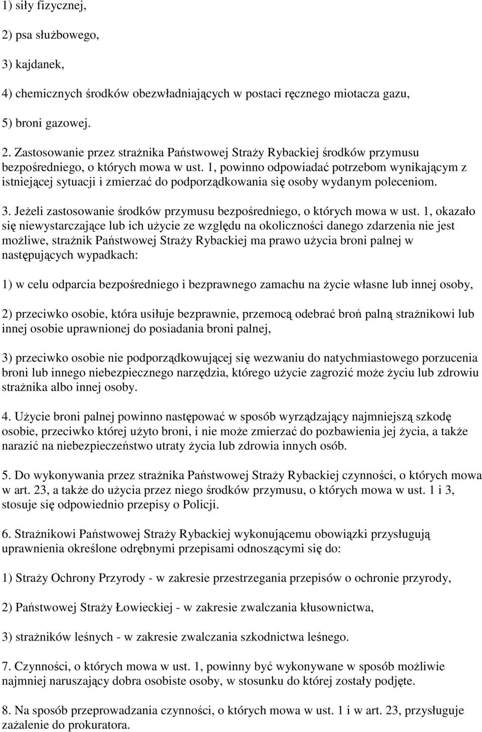 JeŜeli zastosowanie środków przymusu bezpośredniego, o których mowa w ust.