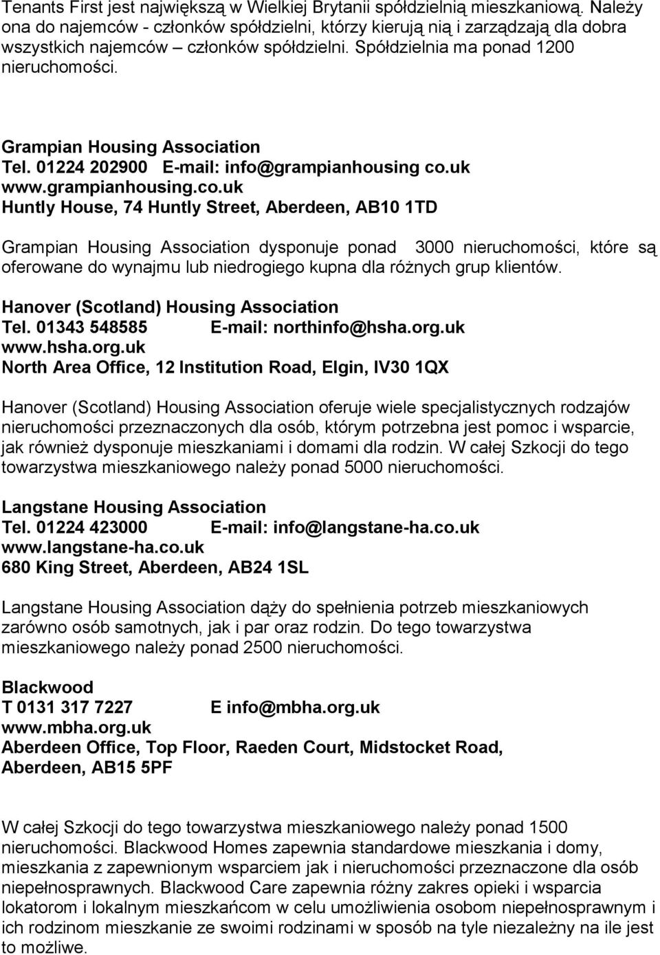 Grampian Housing Association Tel. 01224 202900 E-mail: info@grampianhousing co.