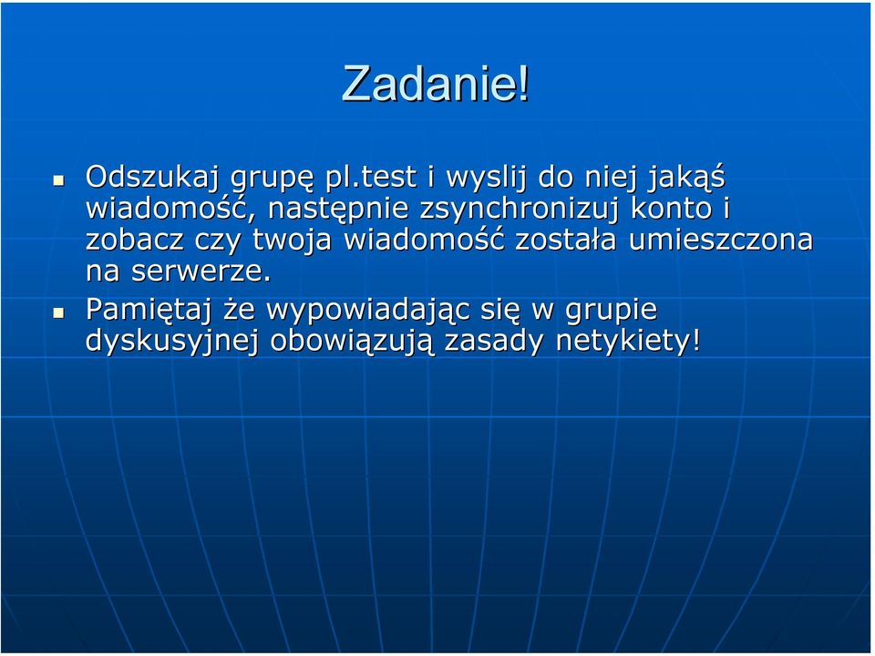 zsynchronizuj konto i zobacz czy twoja wiadomość została