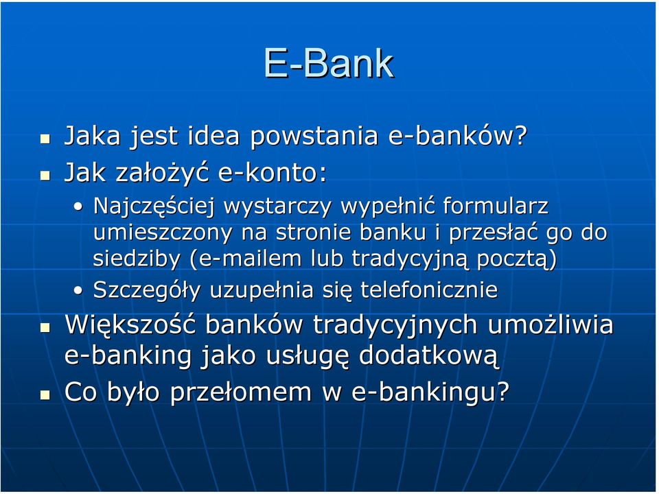 stronie banku i przesłać go do siedziby (e-mailem( lub tradycyjną pocztą) Szczegóły