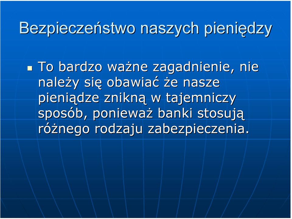 nasze pieniądze znikną w tajemniczy sposób,
