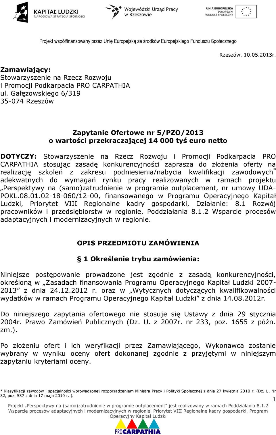 zaprasza do złożenia oferty na realizację szkoleń z zakresu podniesienia/nabycia kwalifikacji zawodowych * adekwatnych do wymagań rynku pracy realizowanych w ramach projektu Perspektywy na