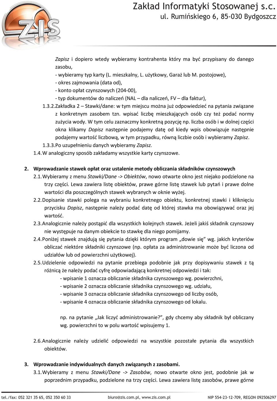 wpisać liczbę mieszkających osób czy też podać normy zużycia wody. W tym celu zaznaczmy konkretną pozycję np.