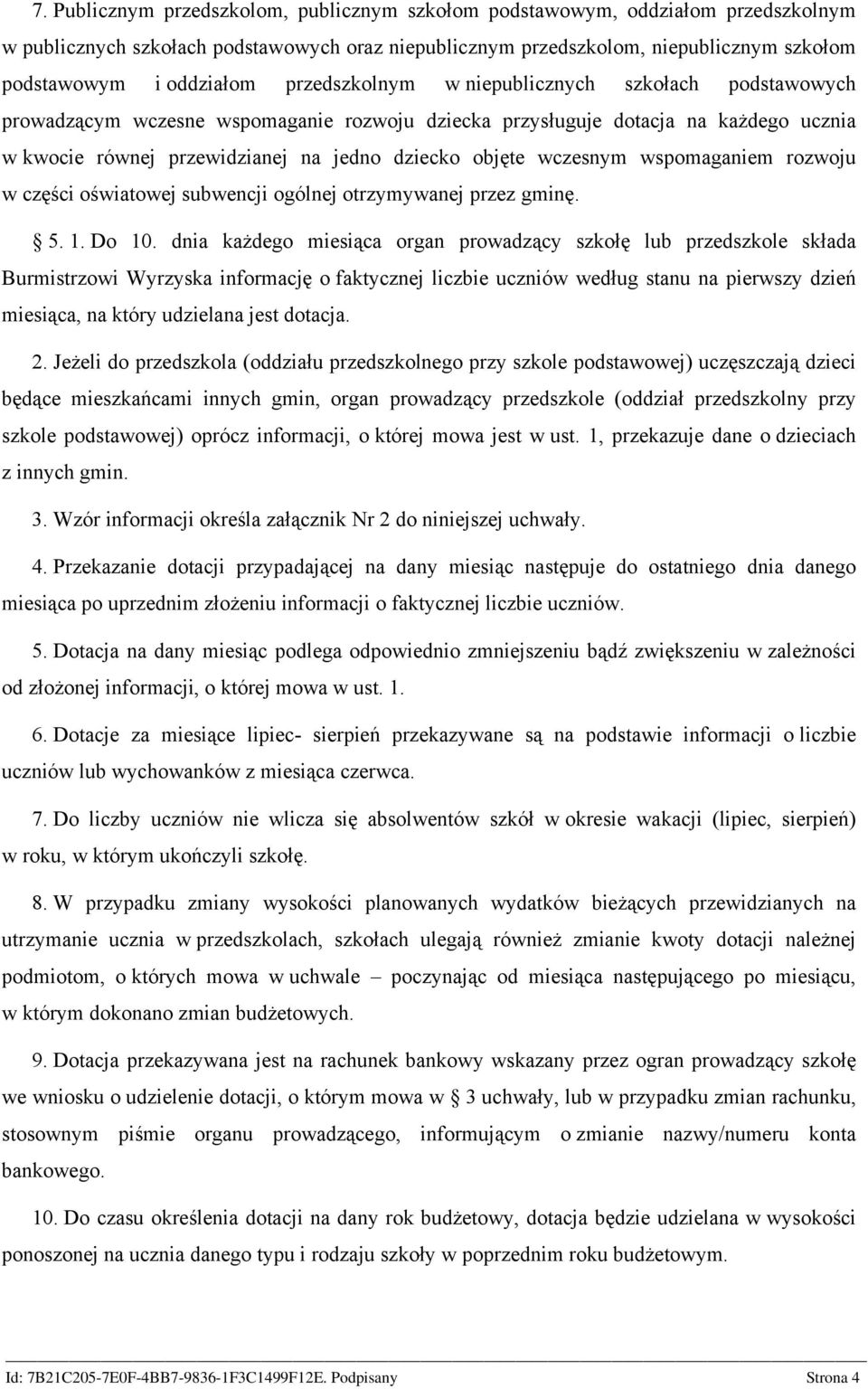 wczesnym wspomaganiem rozwoju w części oświatowej subwencji ogólnej otrzymywanej przez gminę. 5. 1. Do 10.