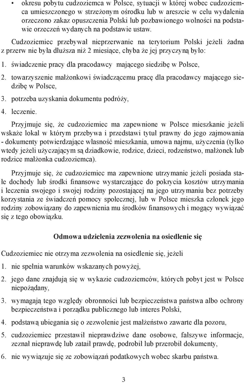 świadczenie pracy dla pracodawcy mającego siedzibę w Polsce, 2. towarzyszenie małżonkowi świadczącemu pracę dla pracodawcy mającego siedzibę w Polsce, 3. potrzeba uzyskania dokumentu podróży, 4.