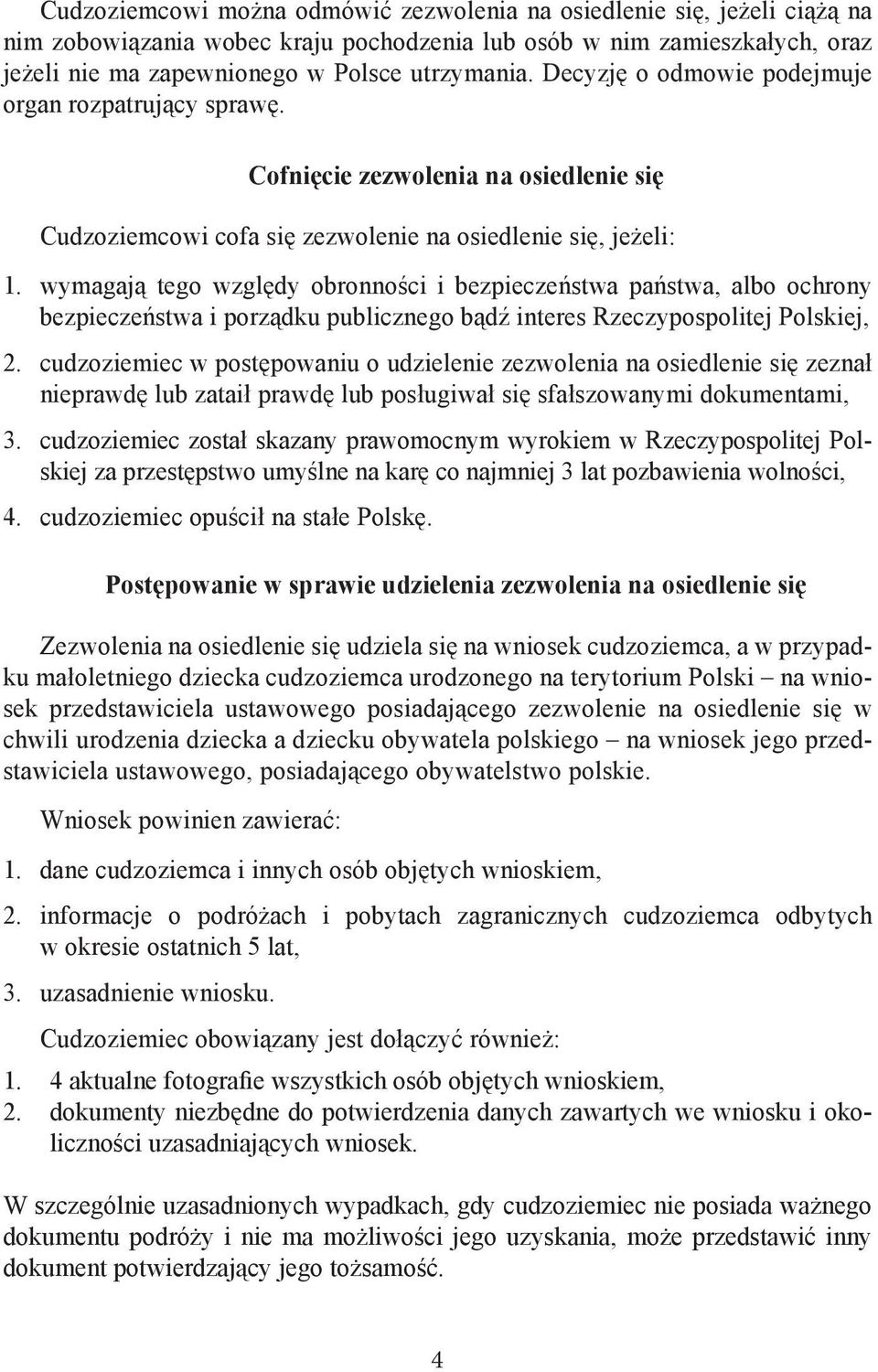 wymagają tego względy obronności i bezpieczeństwa państwa, albo ochrony bezpieczeństwa i porządku publicznego bądź interes Rzeczypospolitej Polskiej, 2.