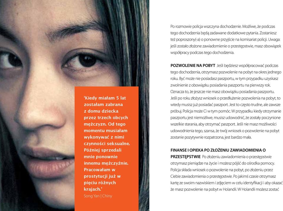 Od tego momentu musiałam wykonywać z nimi czynności seksualne. Później sprzedali mnie ponownie innemu mężczyźnie. Pracowałam w prostytucji już w pięciu różnych krajach.