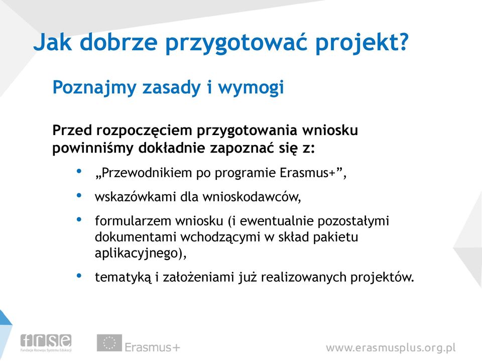 zapoznać się z: Przewodnikiem po programie Erasmus+, wskazówkami dla wnioskodawców,