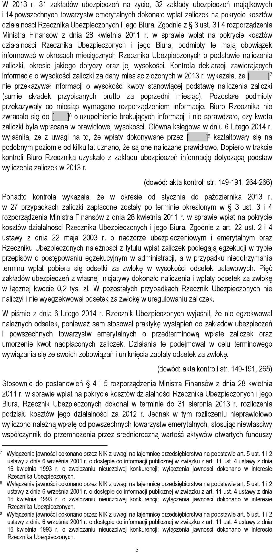 Biura. Zgodnie z 3 ust. 3 i 4 rozporządzenia Ministra Finansów z dnia 28 kwietnia 2011 r.