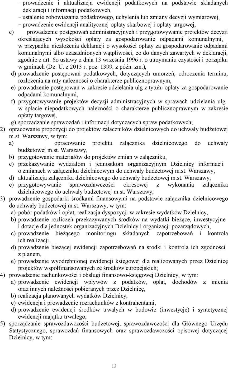 komunalnymi, w przypadku niezłożenia deklaracji o wysokości opłaty za gospodarowanie odpadami komunalnymi albo uzasadnionych wątpliwości, co do danych zawartych w deklaracji, zgodnie z art.