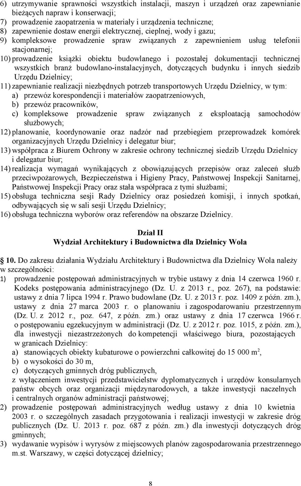 dokumentacji technicznej wszystkich branż budowlano-instalacyjnych, dotyczących budynku i innych siedzib Urzędu Dzielnicy; 11) zapewnianie realizacji niezbędnych potrzeb transportowych Urzędu
