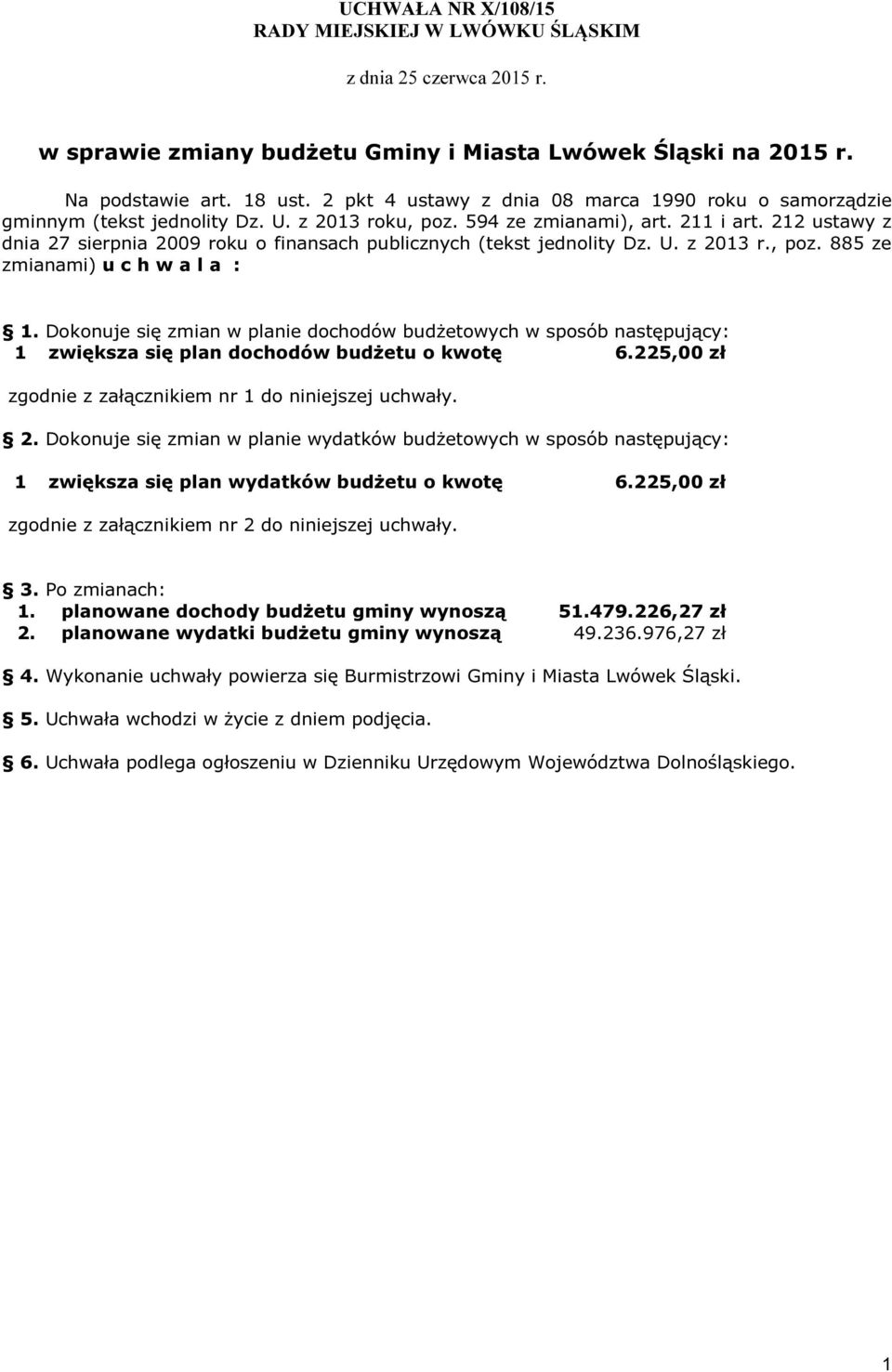 212 ustawy z dnia 27 sierpnia 2009 roku o finansach publicznych (tekst jednolity Dz. U. z 2013 r., poz. 885 ze zmianami) u c h w a l a : 1.