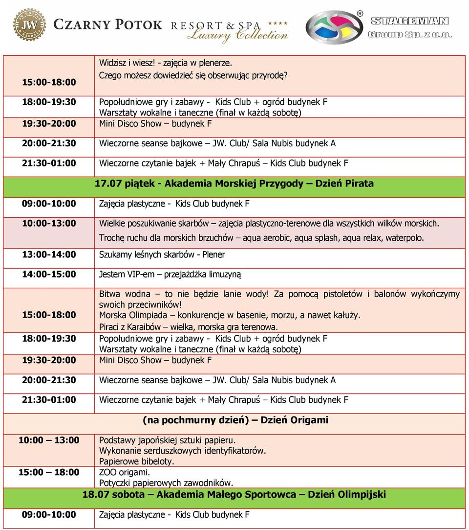 Trochę ruchu dla morskich brzuchów aqua aerobic, aqua splash, aqua relax, waterpolo. 13:00-14:00 Szukamy leśnych skarbów - Plener Bitwa wodna to nie będzie lanie wody!