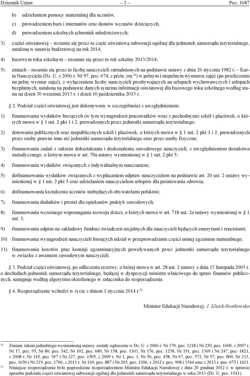 się przez to część oświatową subwencji ogólnej dla jednostek samorządu terytorialnego, ustaloną w ustawie budżetowej na rok 2014; 4) bazowym roku szkolnym rozumie się przez to rok szkolny 2013/2014;