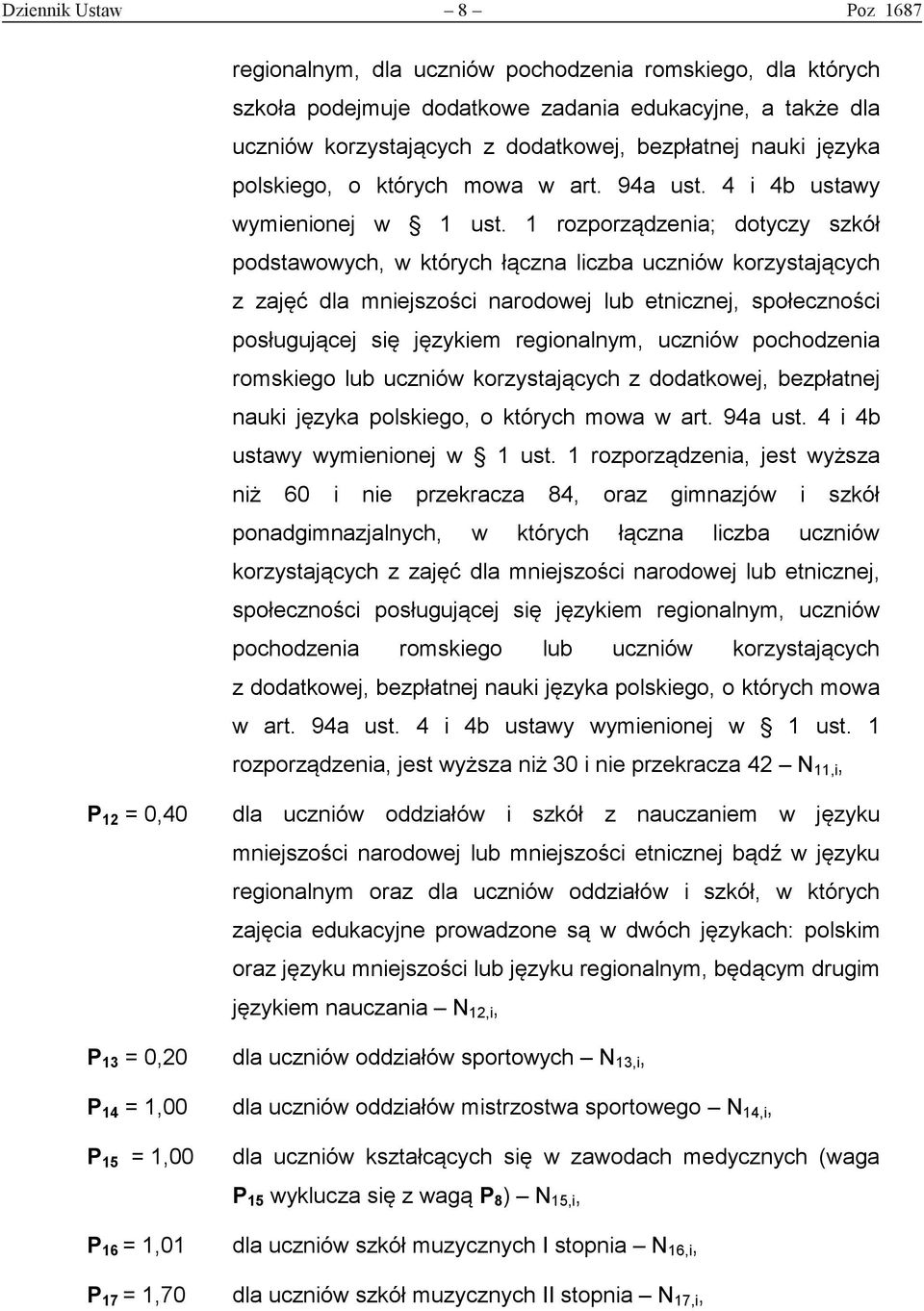 1 rozporządzenia; dotyczy szkół podstawowych, w których łączna liczba uczniów korzystających z zajęć dla mniejszości narodowej lub etnicznej, społeczności posługującej się językiem regionalnym,