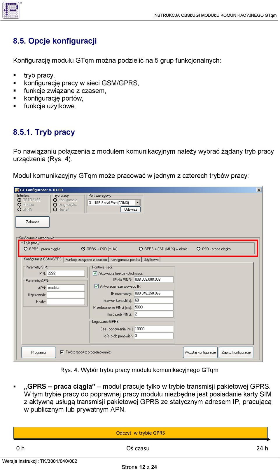 Moduł komunikacyjny GTqm moŝe pracować w jednym z czterech trybów pracy: Rys. 4.