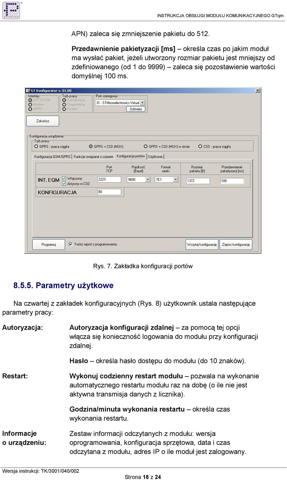 domyślnej 100 ms. Rys. 7. Zakładka konfiguracji portów 8.5.5. Parametry uŝytkowe Na czwartej z zakładek konfiguracyjnych (Rys.