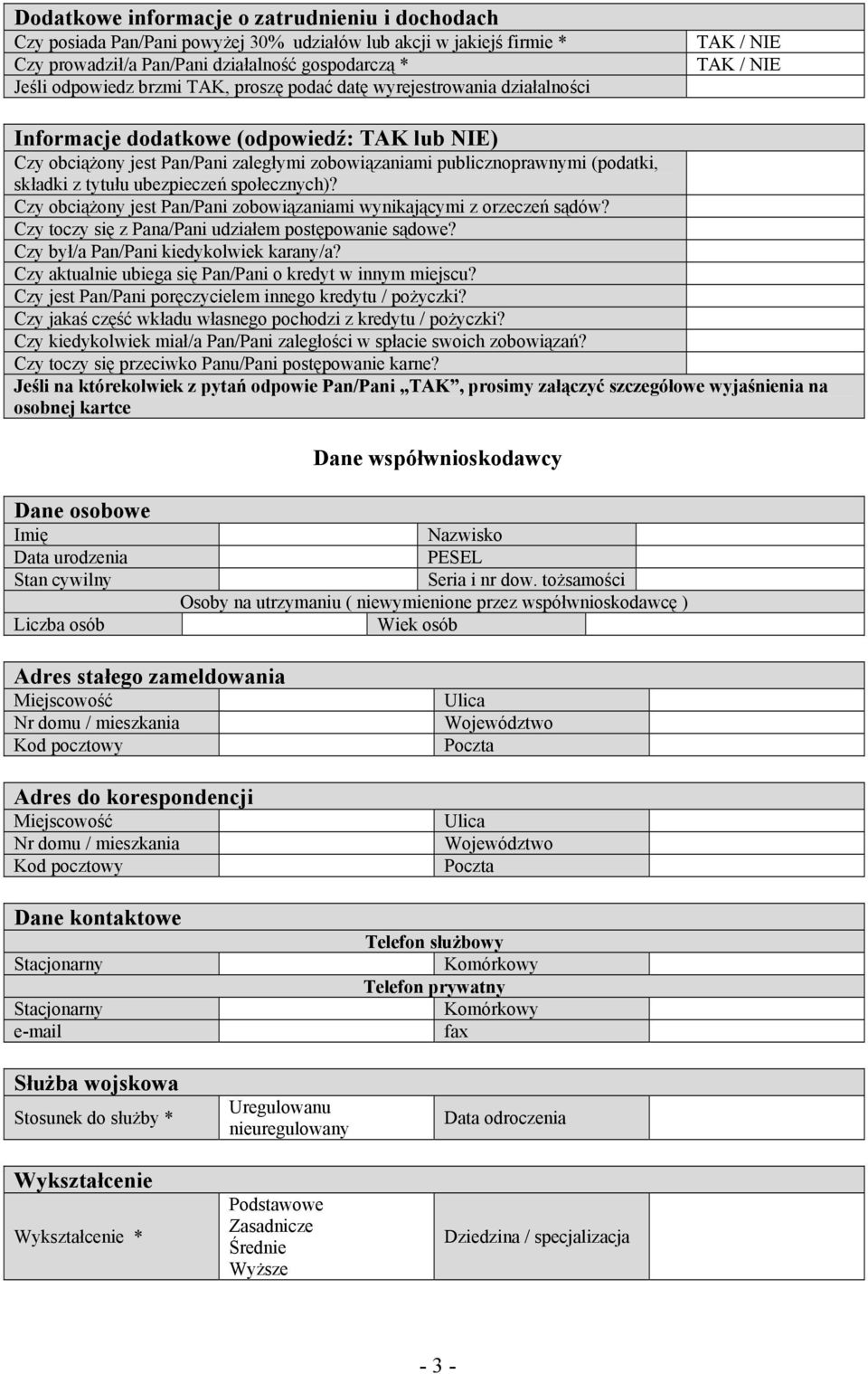 ubezpieczeń społecznych)? Czy obciążony jest Pan/Pani zobowiązaniami wynikającymi z orzeczeń sądów? Czy toczy się z Pana/Pani udziałem postępowanie sądowe? Czy był/a Pan/Pani kiedykolwiek karany/a?