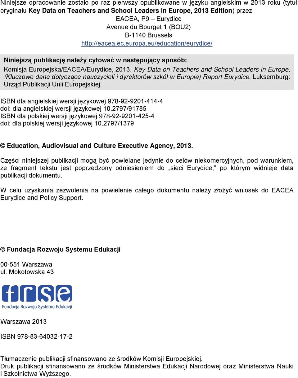 Key Data on Teachers and School Leaders in Europe, (Kluczowe dane dotyczące nauczycieli i dyrektorów szkół w Europie) Raport Eurydice. Luksemburg: Urząd Publikacji Unii Europejskiej.