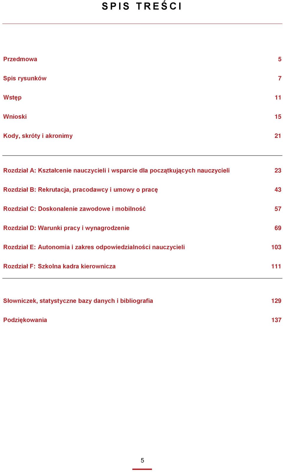 zawodowe i mobilność 57 Rozdział D: Warunki pracy i wynagrodzenie 69 Rozdział E: Autonomia i zakres odpowiedzialności