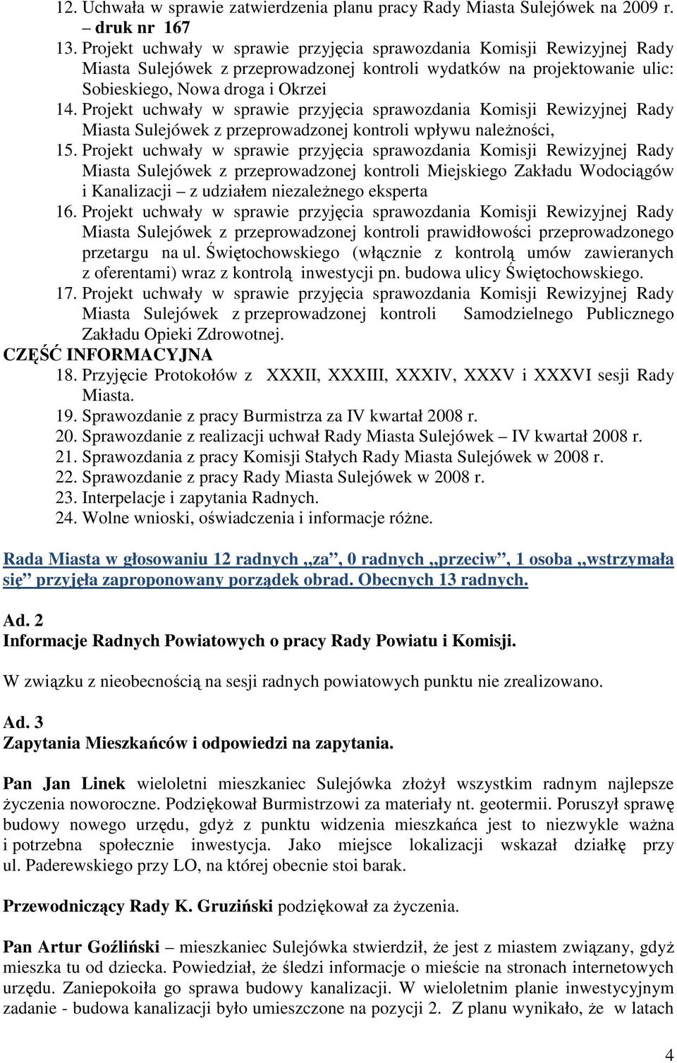Projekt uchwały w sprawie przyjęcia sprawozdania Komisji Rewizyjnej Rady Miasta Sulejówek z przeprowadzonej kontroli wpływu naleŝności, 15.