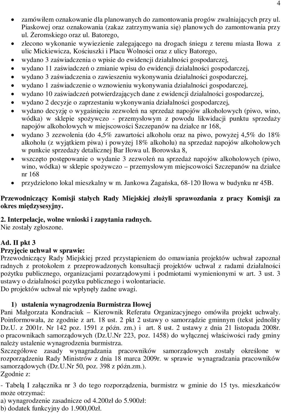ewidencji dziaalnoci gospodarczej, wydano 11 zawiadcze o zmianie wpisu do ewidencji dziaalnoci gospodarczej, wydano 3 zawiadczenia o zawieszeniu wykonywania dziaalnoci gospodarczej, wydano 1