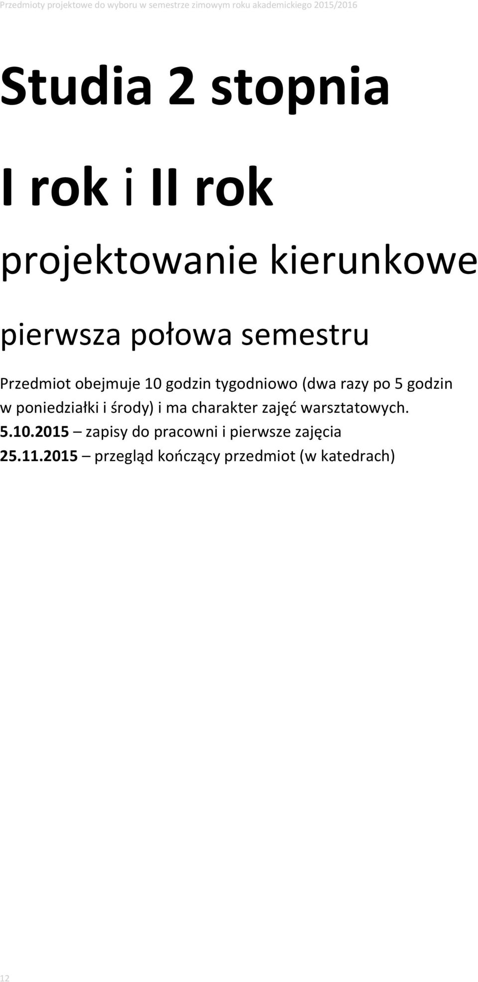 poniedziałki i środy) i ma charakter zajęć warsztatowych. 5.10.