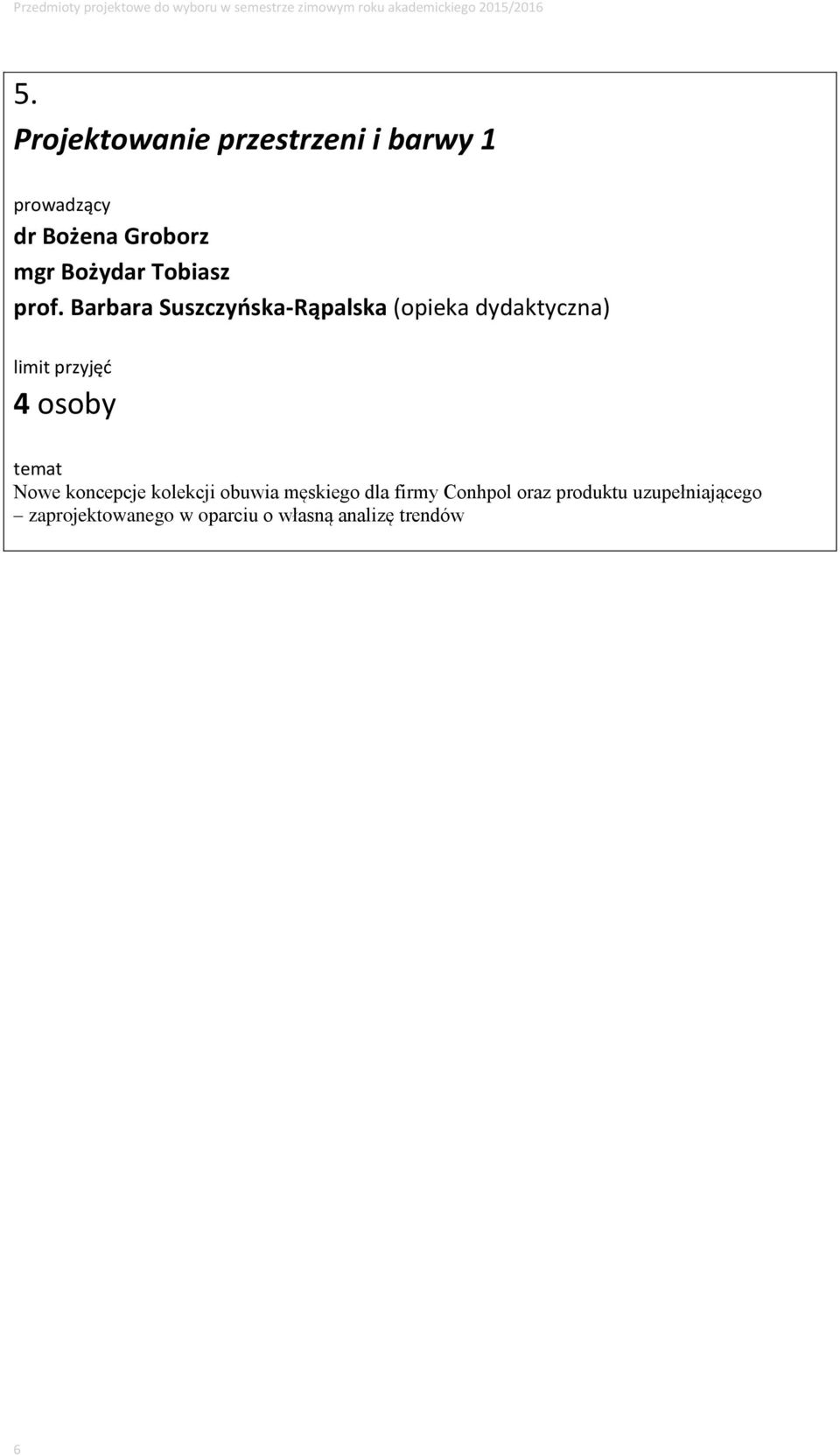 Barbara Suszczyńska-Rąpalska (opieka dydaktyczna) temat Nowe