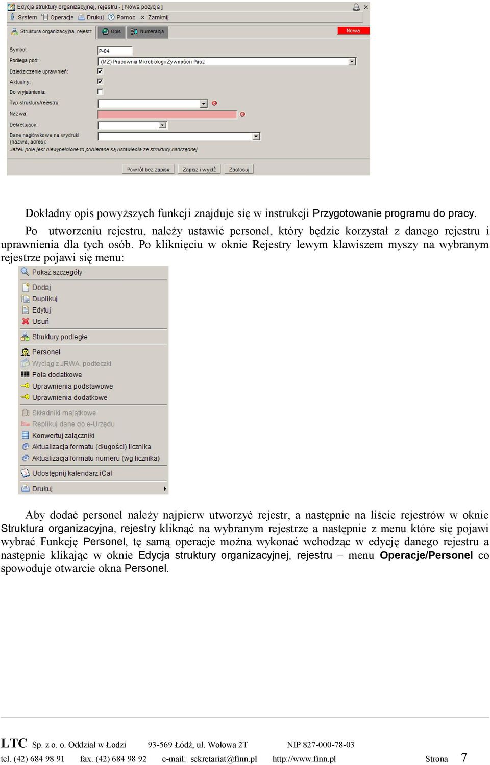 Po kliknięciu w oknie Rejestry lewym klawiszem myszy na wybranym rejestrze pojawi się menu: Aby dodać personel należy najpierw utworzyć rejestr, a następnie na liście rejestrów w