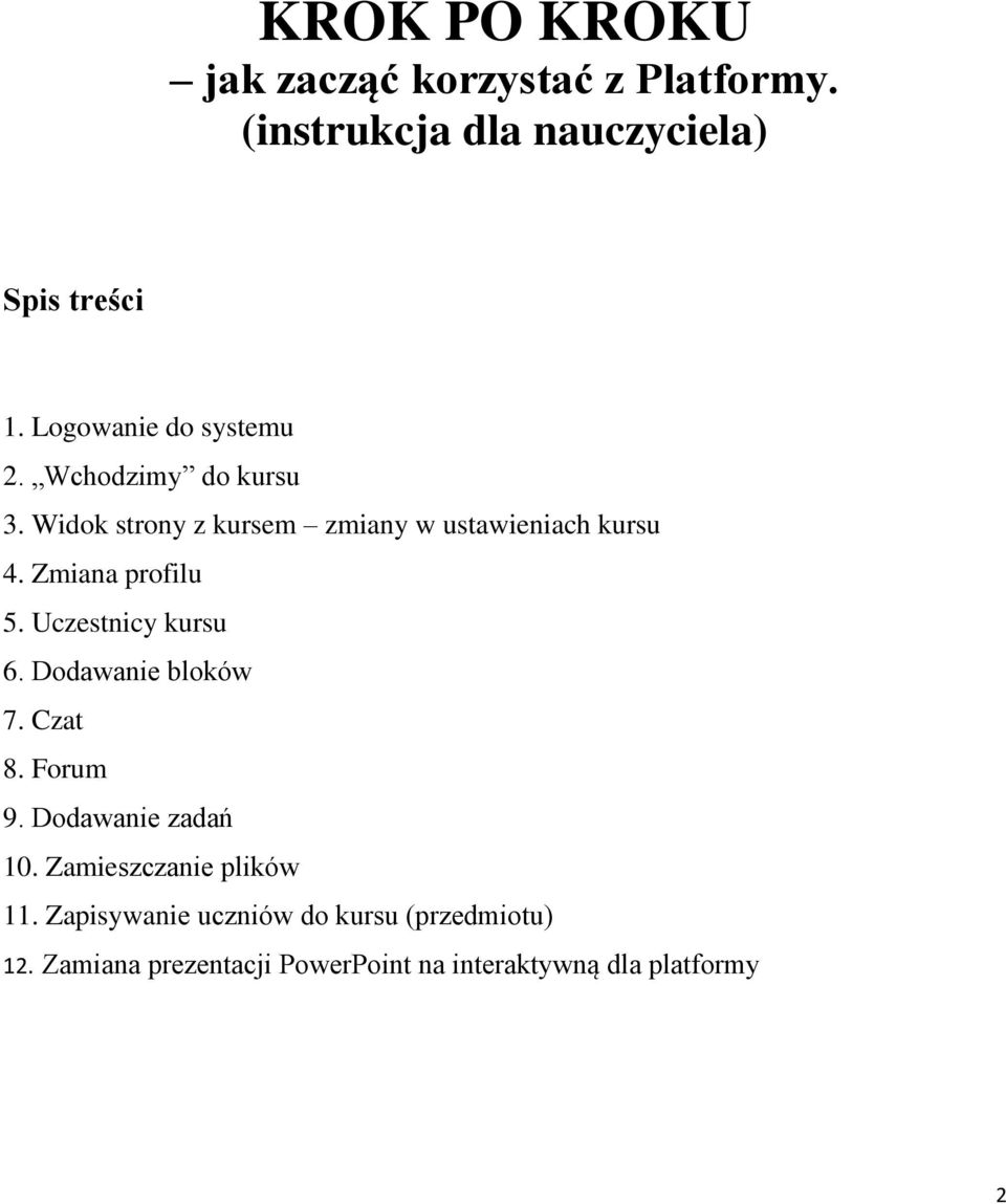 Zmiana profilu 5. Uczestnicy kursu 6. Dodawanie bloków 7. Czat 8. Forum 9. Dodawanie zadań 10.