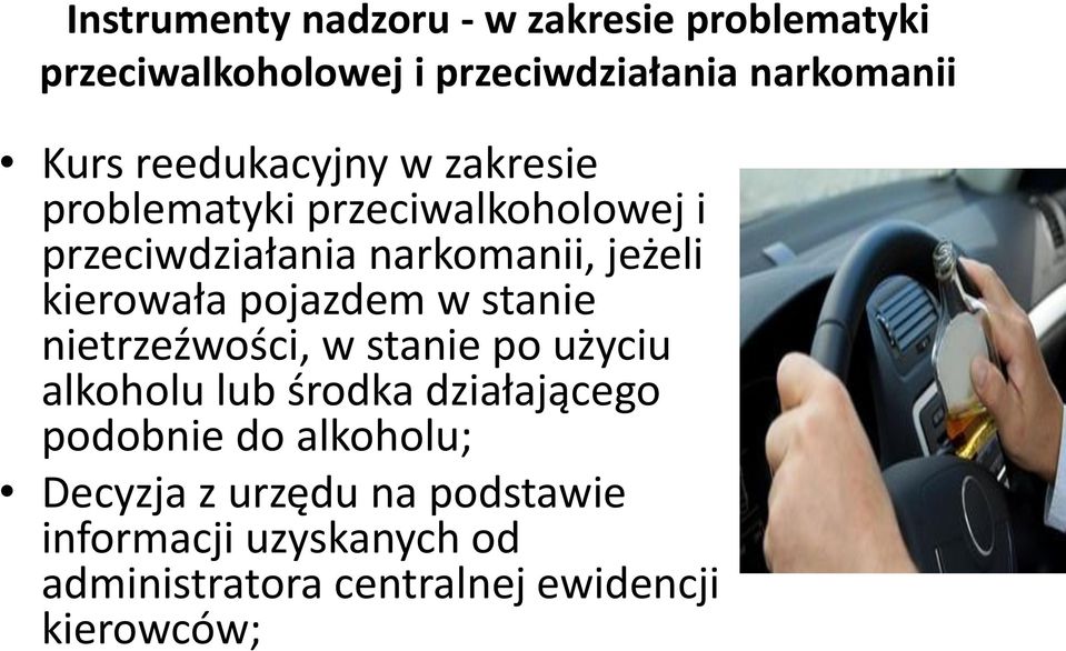 kierowała pojazdem w stanie nietrzeźwości, w stanie po użyciu alkoholu lub środka działającego