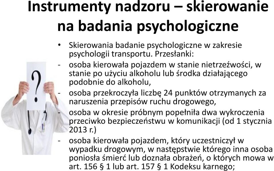 24 punktów otrzymanych za naruszenia przepisów ruchu drogowego, - osoba w okresie próbnym popełniła dwa wykroczenia przeciwko bezpieczeństwu w komunikacji (od 1