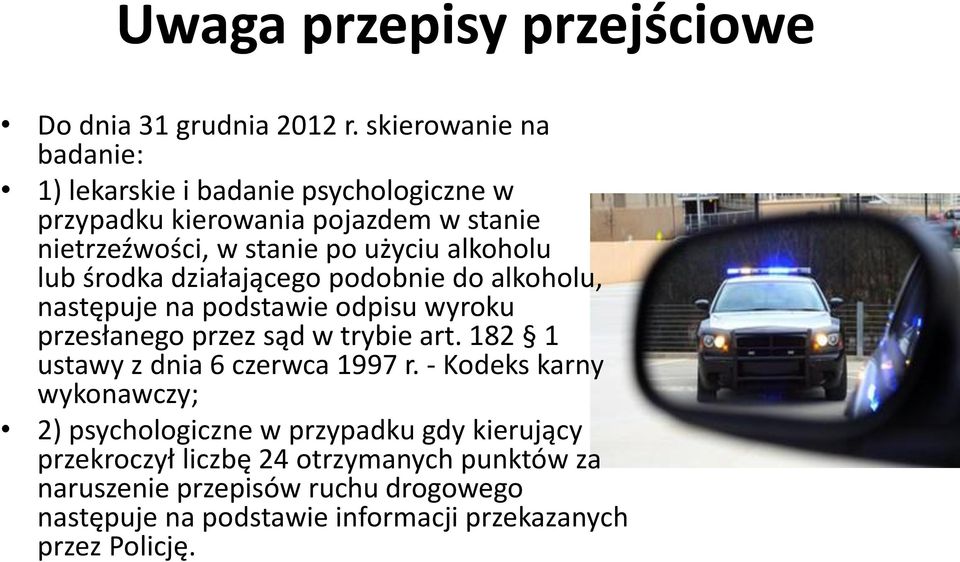 alkoholu lub środka działającego podobnie do alkoholu, następuje na podstawie odpisu wyroku przesłanego przez sąd w trybie art.