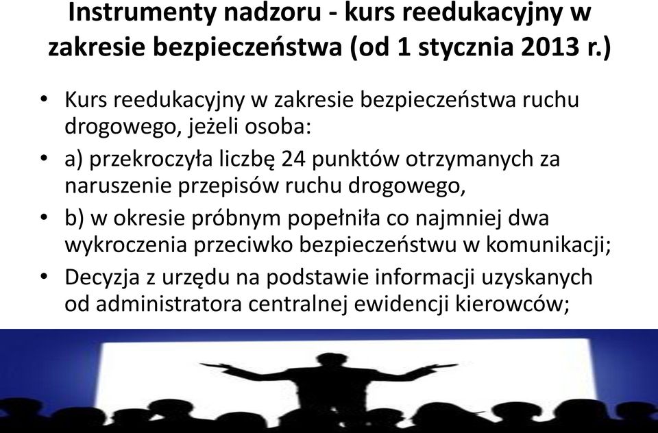 otrzymanych za naruszenie przepisów ruchu drogowego, b) w okresie próbnym popełniła co najmniej dwa wykroczenia