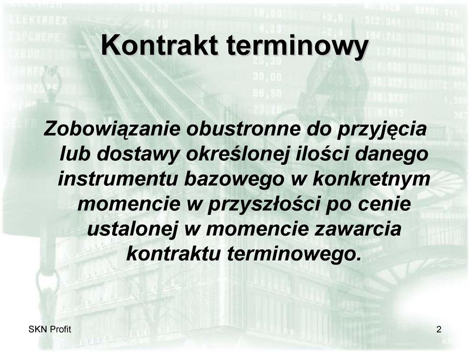 bazowego w konkretnym momencie w przyszłości po cenie