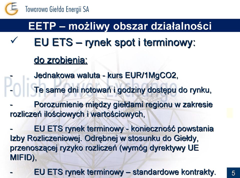 ilościowych i wartościowych, - EU ETS rynek terminowy - konieczność powstania Izby Rozliczeniowej.