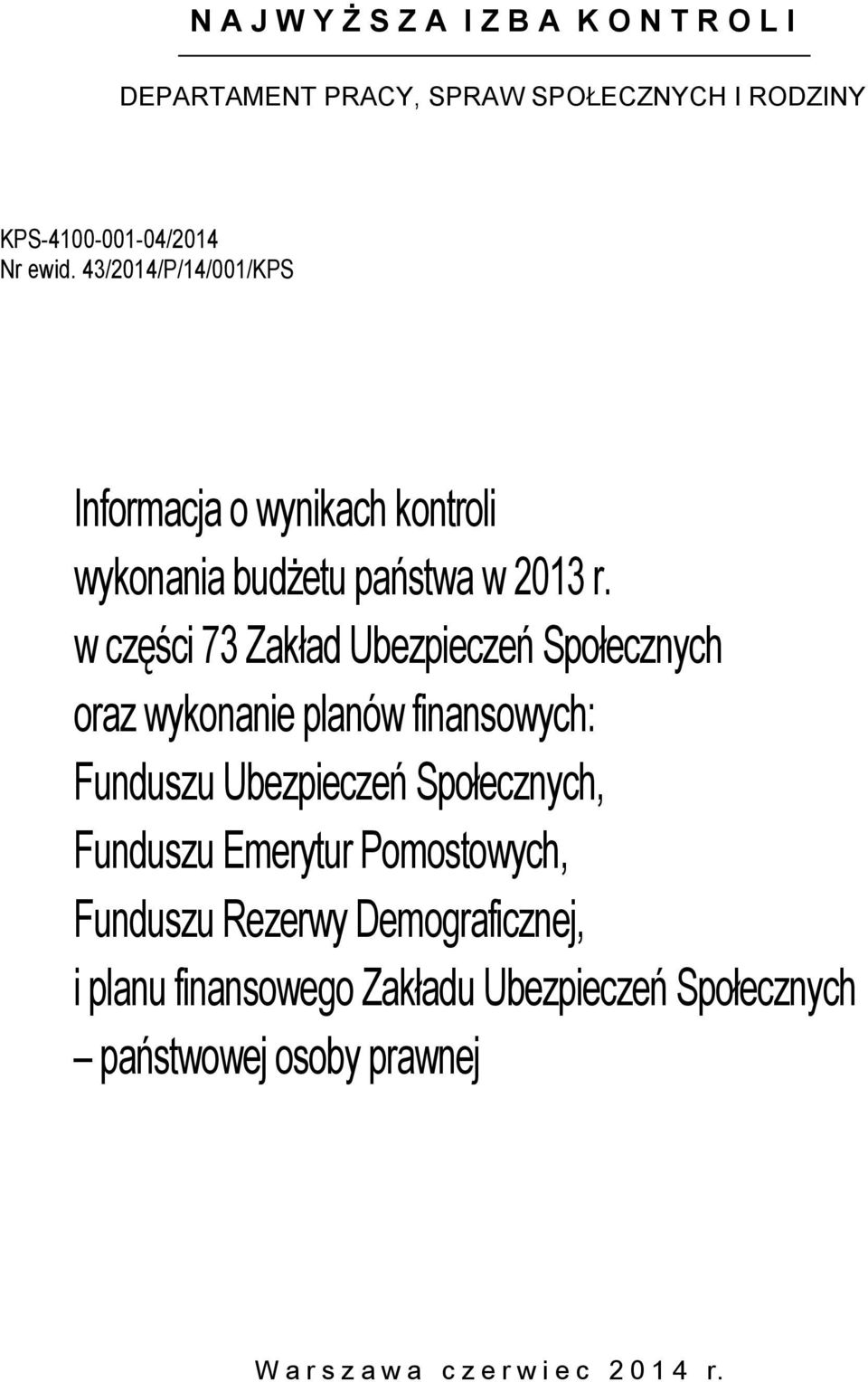 w części 73 Zakład Ubezpieczeń Społecznych oraz wykonanie planów finansowych: Funduszu Ubezpieczeń Społecznych, Funduszu