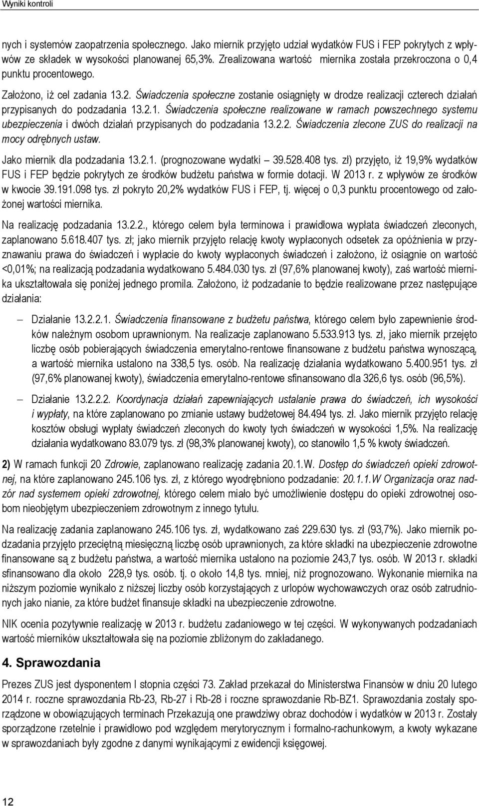 Świadczenia społeczne zostanie osiągnięty w drodze realizacji czterech działań przypisanych do podzadania 13