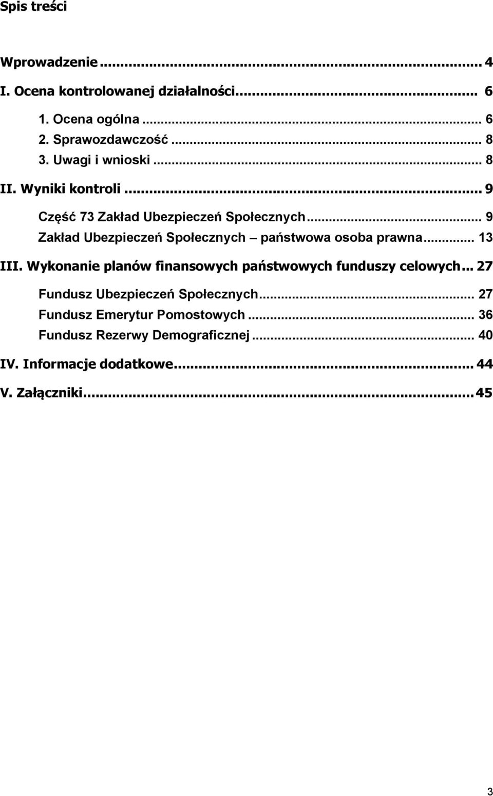 .. 9 Zakład Ubezpieczeń Społecznych państwowa osoba prawna... 13 III.