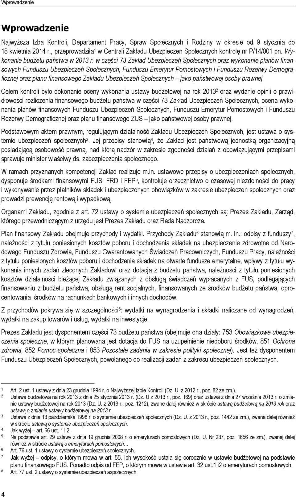 w części 73 Zakład Ubezpieczeń Społecznych oraz wykonanie planów finansowych Funduszu Ubezpieczeń Społecznych, Funduszu Emerytur Pomostowych i Funduszu Rezerwy Demograficznej oraz planu finansowego