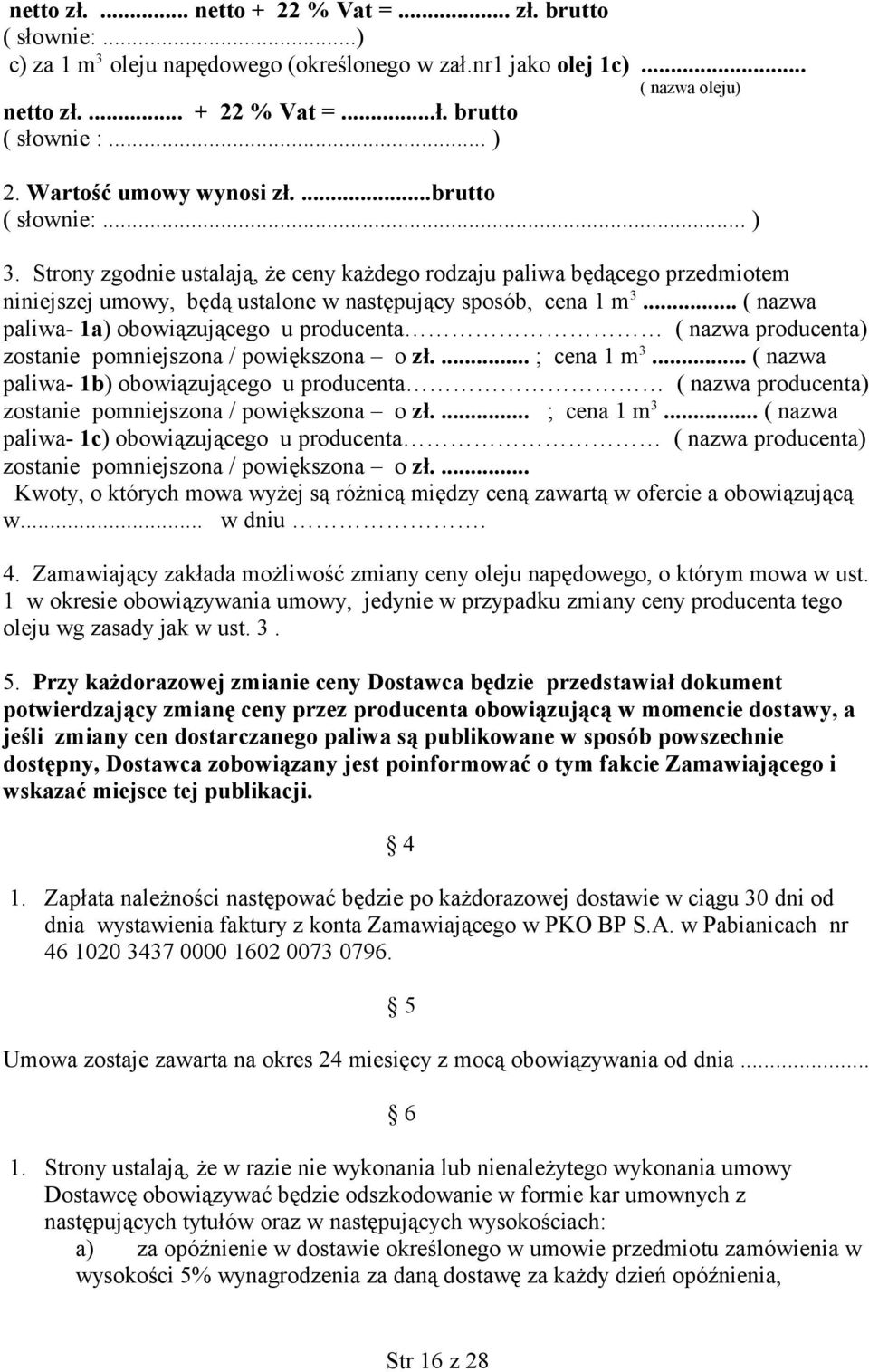 .. ( nazwa paliwa- 1a) obowiązującego u producenta ( nazwa producenta) zostanie pomniejszona / powiększona o zł.... ; cena 1 m 3.