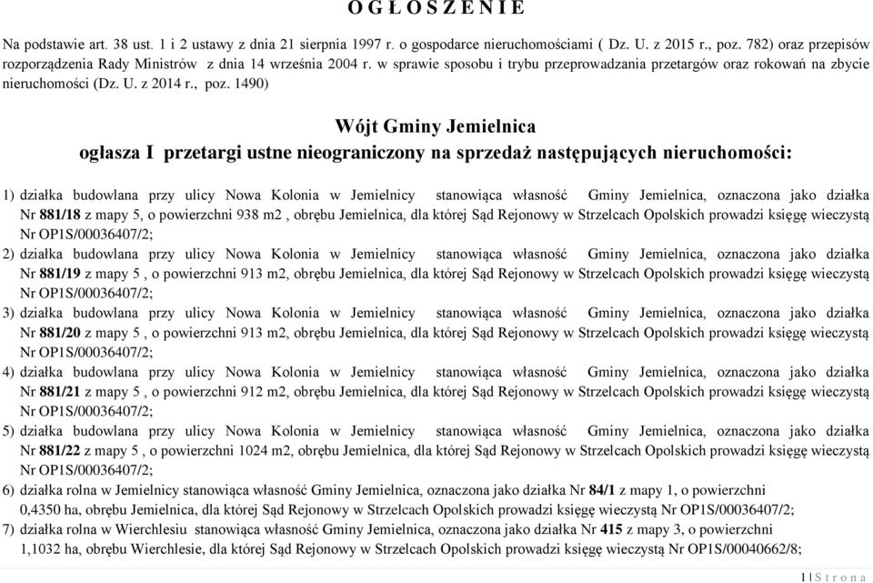 1490) Wójt Gminy Jemielnica ogłasza I przetargi ustne nieograniczony na sprzedaż następujących nieruchomości: 1) działka budowlana przy ulicy Nowa Kolonia w Jemielnicy stanowiąca własność Gminy