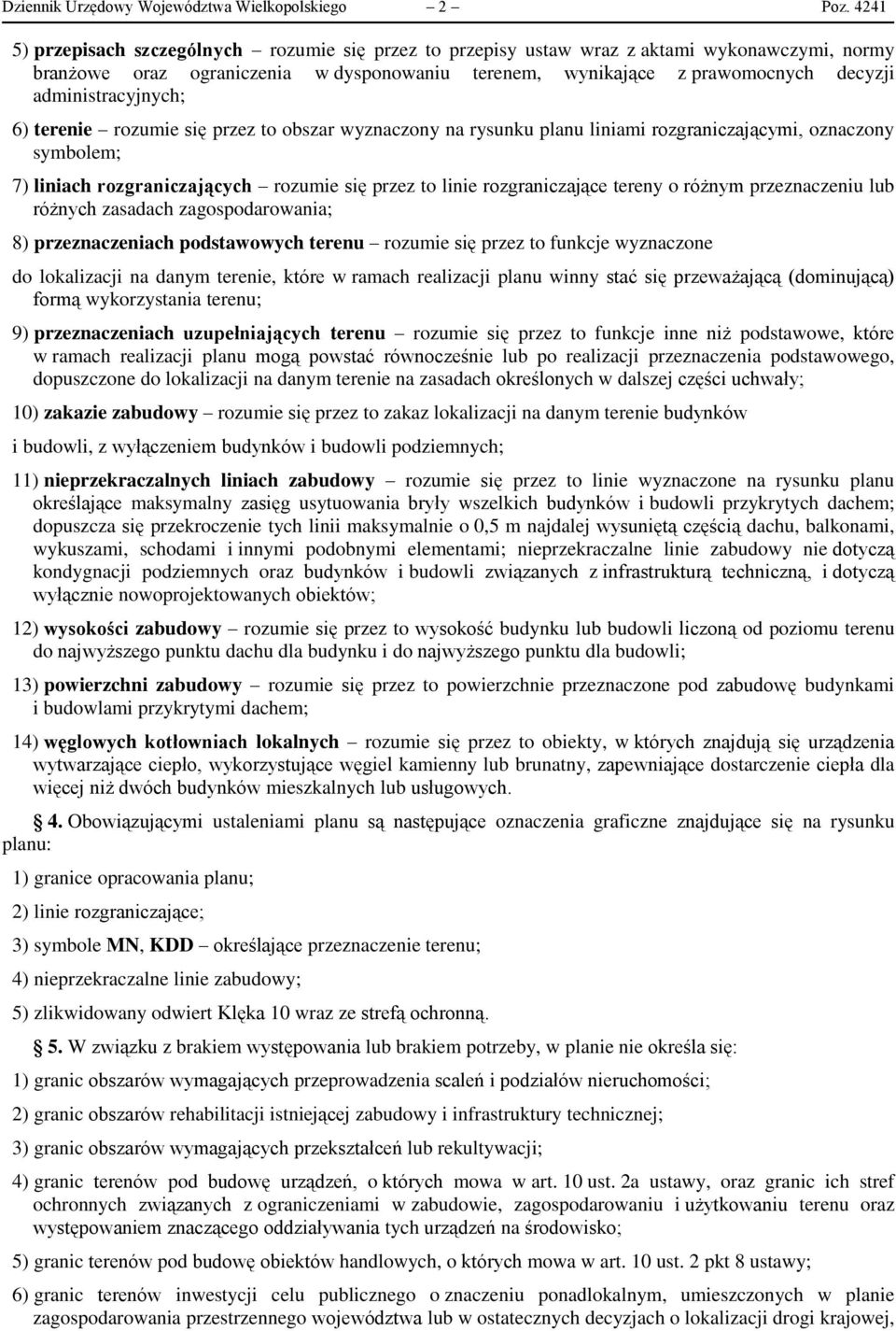administracyjnych; 6) terenie rozumie się przez to obszar wyznaczony na rysunku planu liniami rozgraniczającymi, oznaczony symbolem; 7) liniach rozgraniczających rozumie się przez to linie