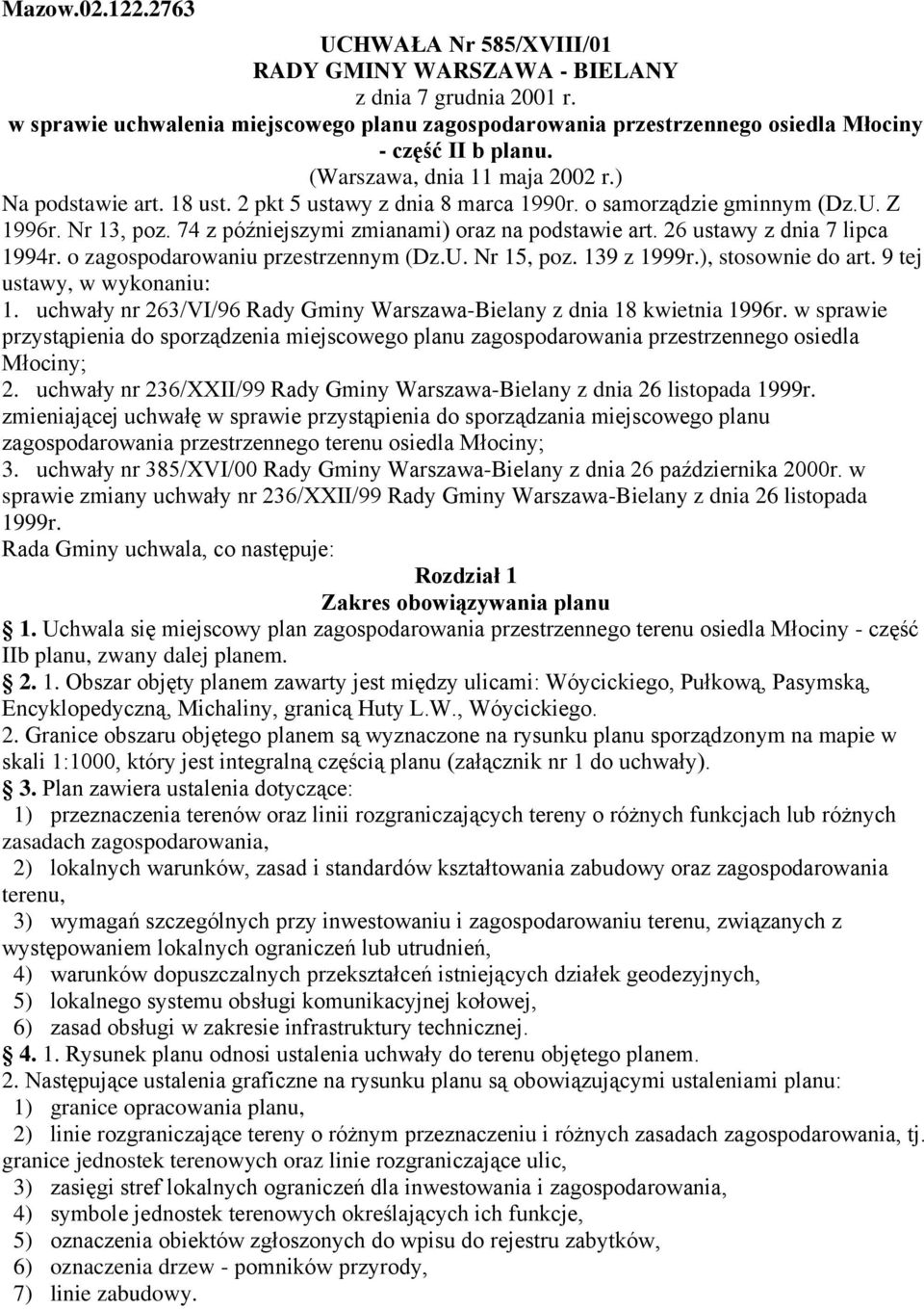 6 ustawy z dnia 7 lipca 1994r. o zagospodarowaniu przestrzennym (Dz.U. Nr 15, poz. 139 z 1999r.), stosownie do art. 9 tej ustawy, w wykonaniu: 1.