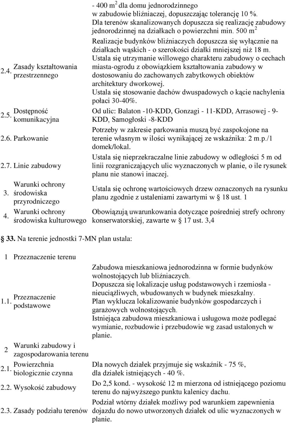 500 m Od ulic: Balaton -10-KDD, Gonzagi - 11-KDD, Arrasowej - 9- KDD, Samogłoski -8-KDD terenie własnym w ilości wynikającej ze wskaźnika: m.p.