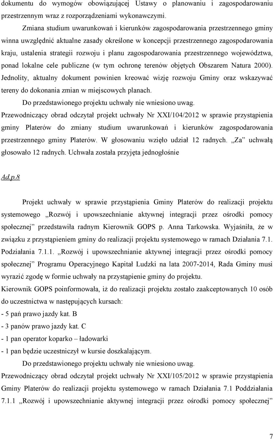 i planu zagospodarowania przestrzennego województwa, ponad lokalne cele publiczne (w tym ochronę terenów objętych Obszarem Natura 2000).